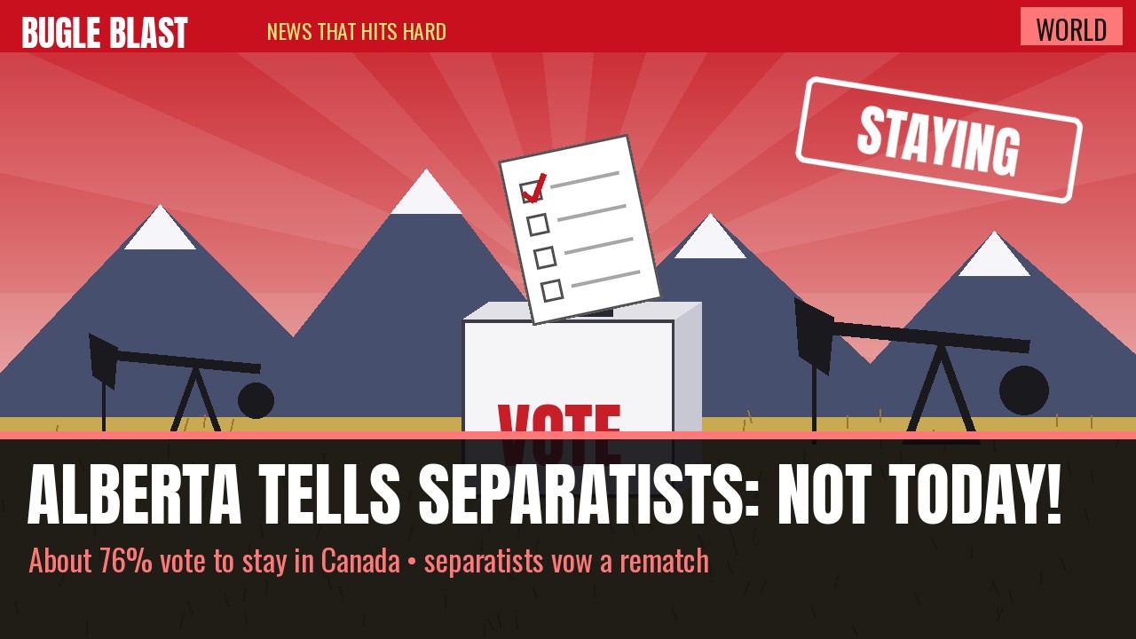 ALBERTA JUST TOLD THE SEPARATISTS: NOT TODAY! | Roughly three in four voters picked Canada, and the losing side is already promising a rematch